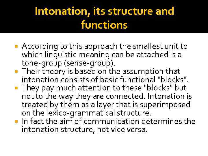 Intonation, its structure and functions According to this approach the smallest unit to which