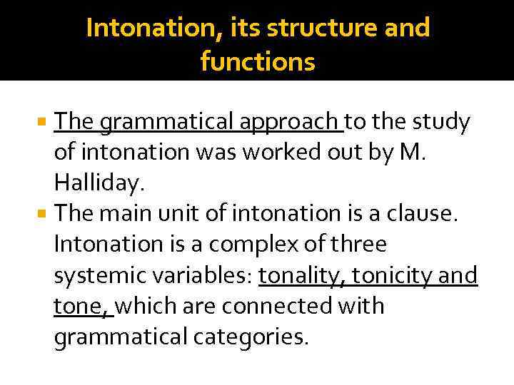 Intonation, its structure and functions The grammatical approach to the study of intonation was
