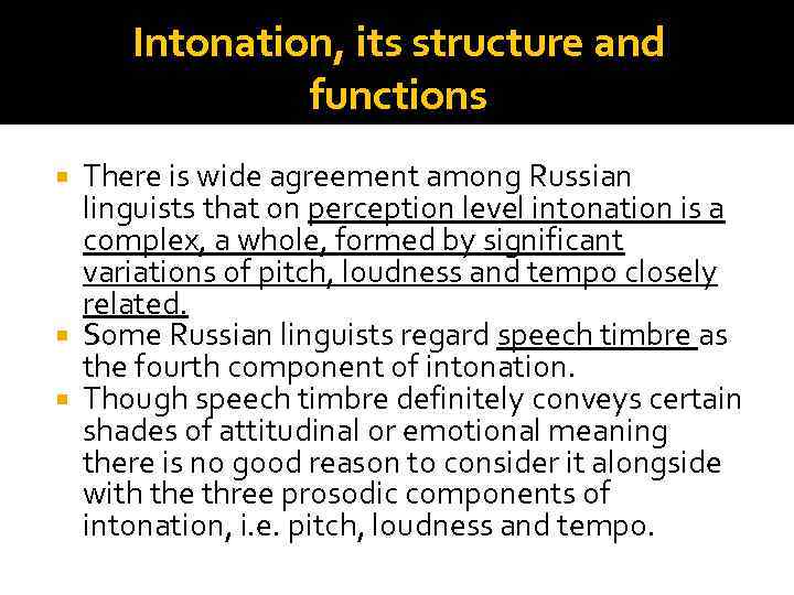 Intonation, its structure and functions There is wide agreement among Russian linguists that on