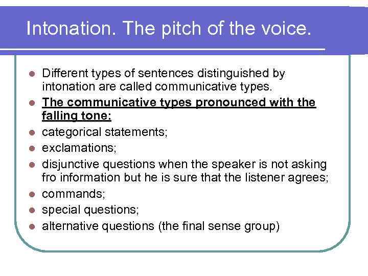 Intonation. The pitch of the voice. l l l l Different types of sentences