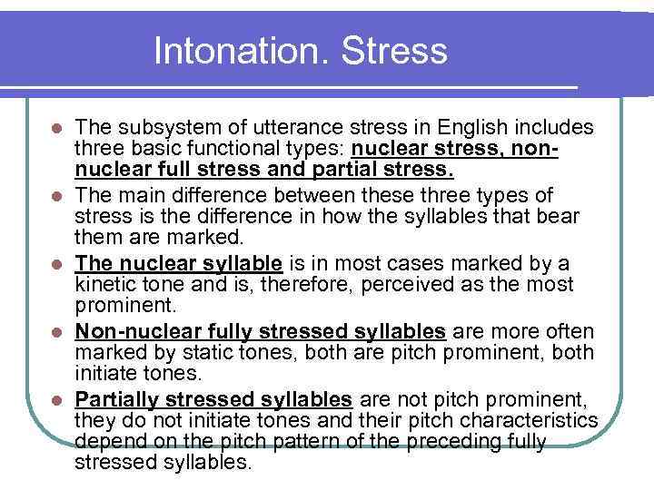 Intonation. Stress l l l The subsystem of utterance stress in English includes three