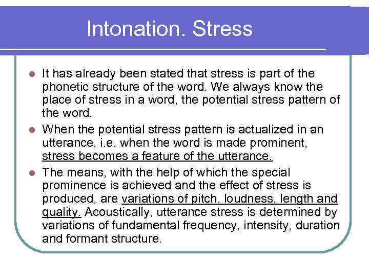 Intonation. Stress It has already been stated that stress is part of the phonetic