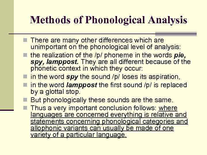 Methods of Phonological Analysis n There are many other differences which are n n