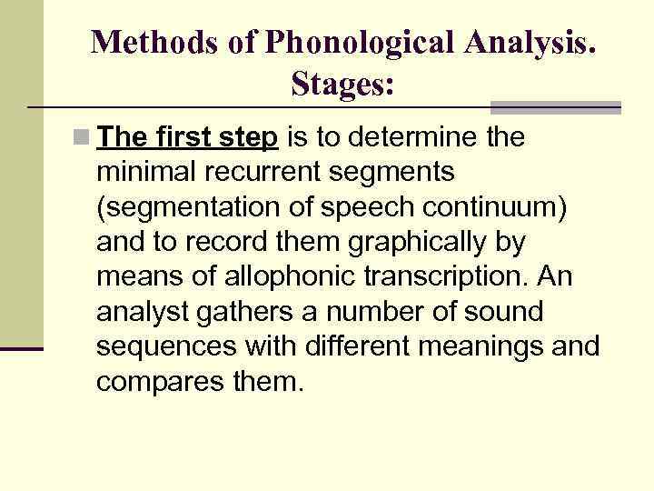 Methods of Phonological Analysis. Stages: n The first step is to determine the minimal