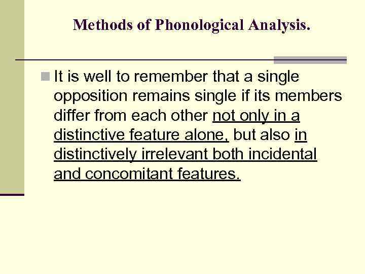 Methods of Phonological Analysis. n It is well to remember that a single opposition