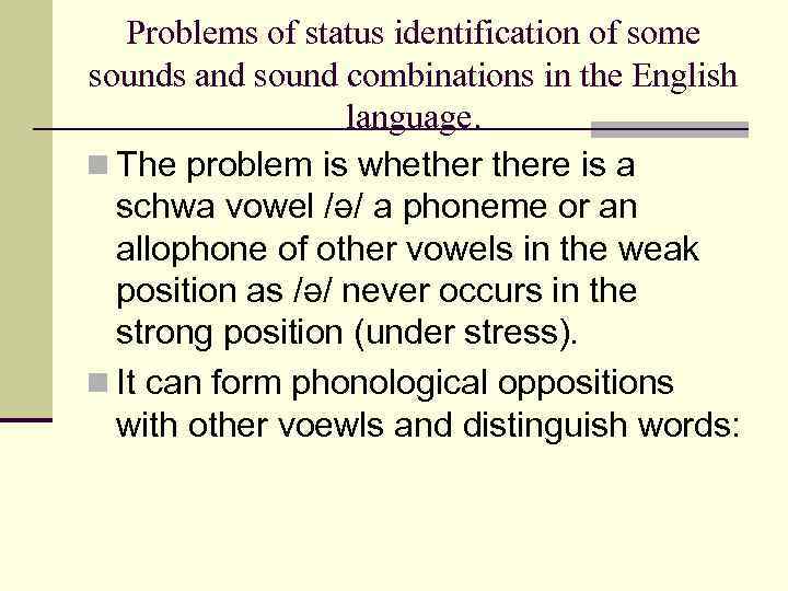 Problems of status identification of some sounds and sound combinations in the English language.