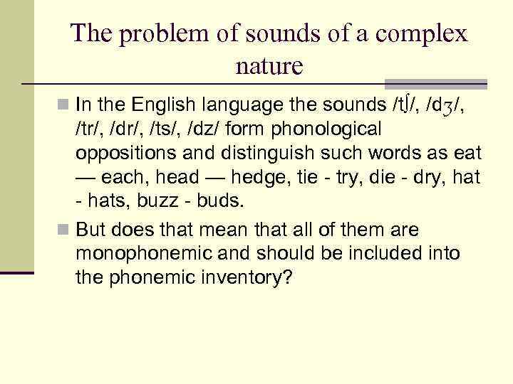 The problem of sounds of a complex nature n In the English language the