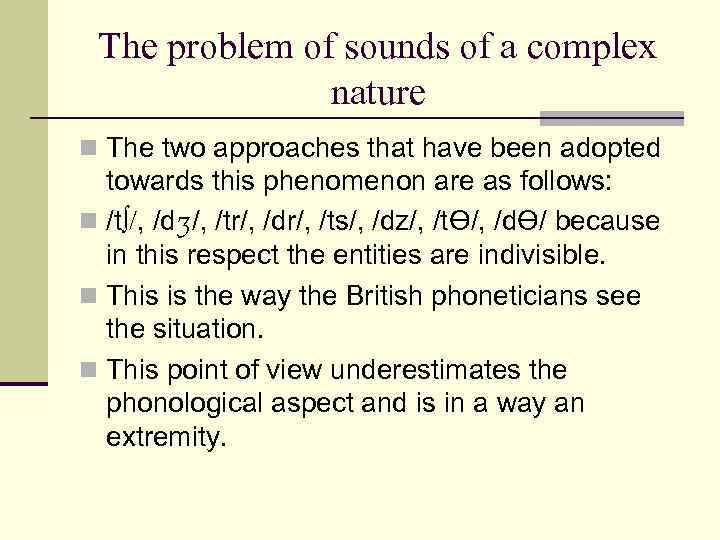 The problem of sounds of a complex nature n The two approaches that have