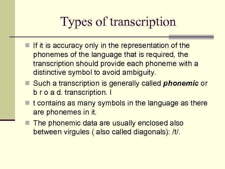 Types of transcription n If it is accuracy only in the representation of the