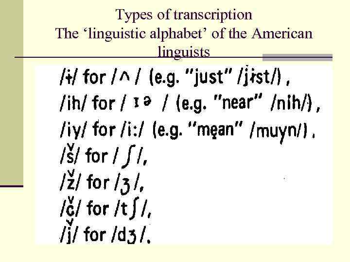 Types of transcription The ‘linguistic alphabet’ of the American linguists 