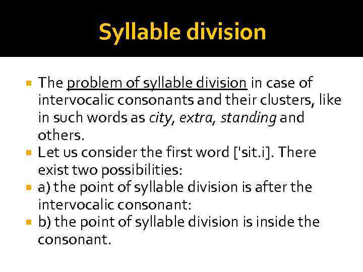 Syllable division The problem of syllable division in case of intervocalic consonants and their