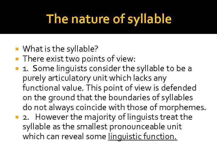 The nature of syllable What is the syllable? There exist two points of view: