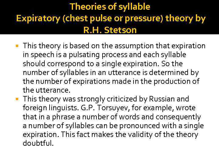 Theories of syllable Expiratory (chest pulse or pressure) theory by R. H. Stetson This