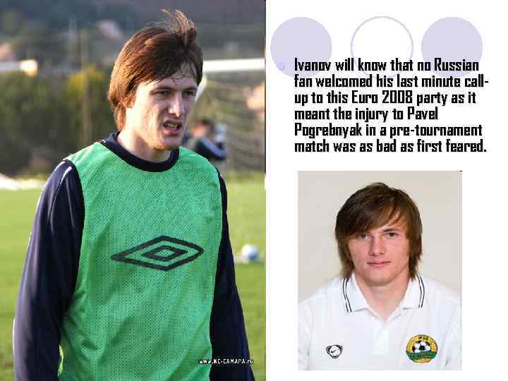 l Ivanov will know that no Russian fan welcomed his last minute callup to