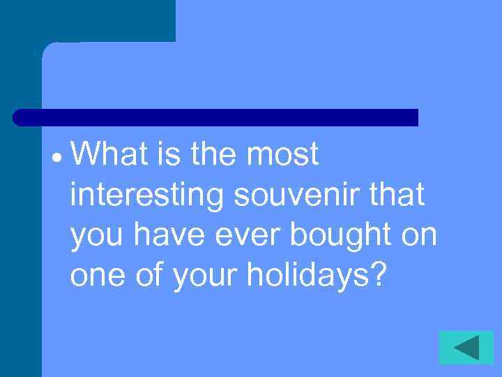  What is the most interesting souvenir that you have ever bought on one