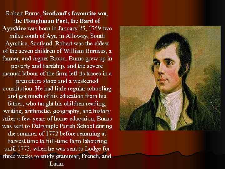 Robert Burns, Scotland's favourite son, the Ploughman Poet, the Bard of Ayrshire was born
