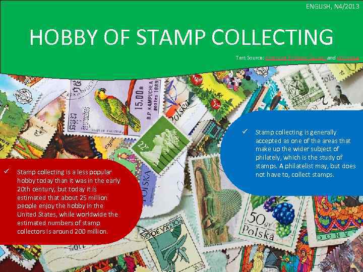 ENGLISH, N 4/2013 HOBBY OF STAMP COLLECTING Text Source: American Philatelic Society and Wikipedia