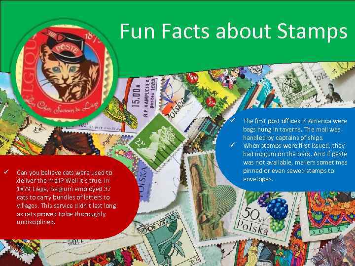 Fun Facts about Stamps ü ü ü Can you believe cats were used to