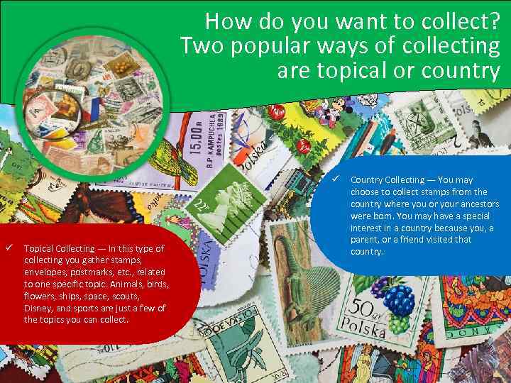 How do you want to collect? Two popular ways of collecting are topical or