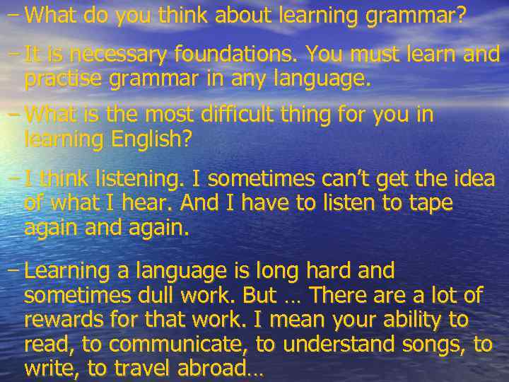 - What do you think about learning grammar? - It is necessary foundations. You