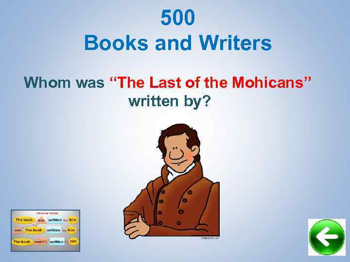 500 Books and Writers Whom was “The Last of the Mohicans” written by? 
