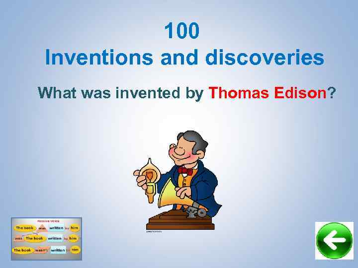 100 Inventions and discoveries What was invented by Thomas Edison? 