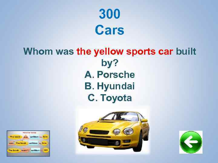 300 Cars Whom was the yellow sports car built by? A. Porsche B. Hyundai