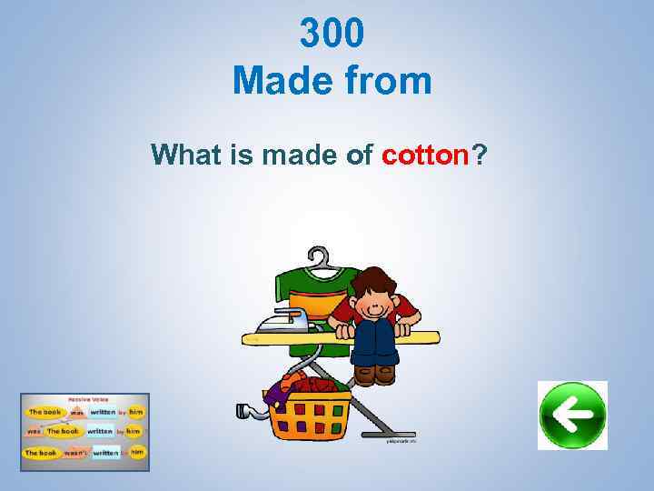 300 Made from What is made of cotton? 