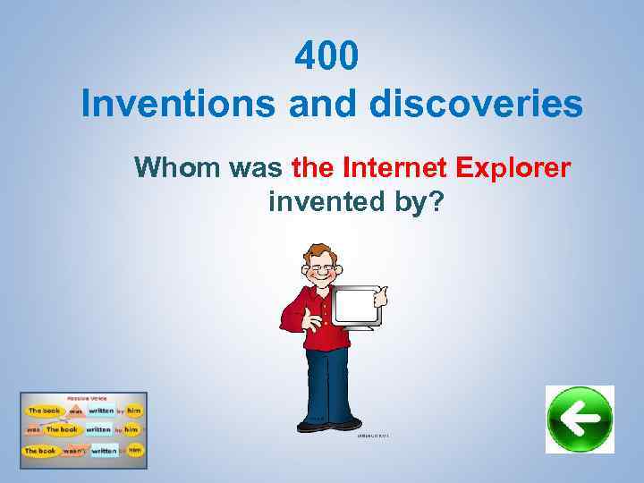400 Inventions and discoveries Whom was the Internet Explorer invented by? 