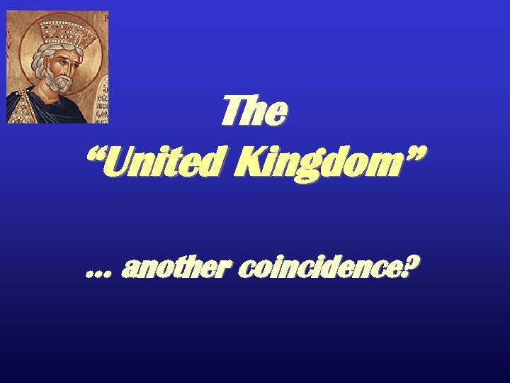 The “United Kingdom” … another coincidence? 