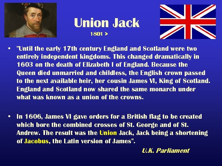 Union Jack 1801 > • "Until the early 17 th century England Scotland were
