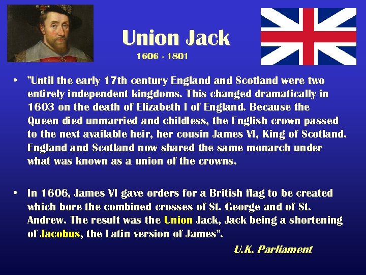 Union Jack 1606 - 1801 • "Until the early 17 th century England Scotland