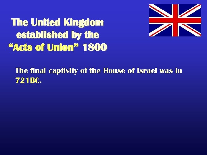 The United Kingdom established by the “Acts of Union” 1800 The final captivity of