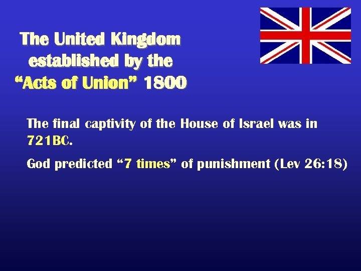 The United Kingdom established by the “Acts of Union” 1800 The final captivity of