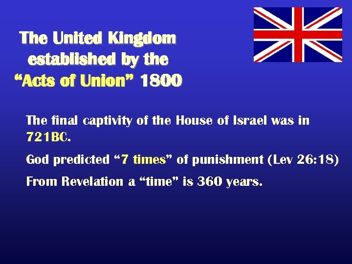 The United Kingdom established by the “Acts of Union” 1800 The final captivity of
