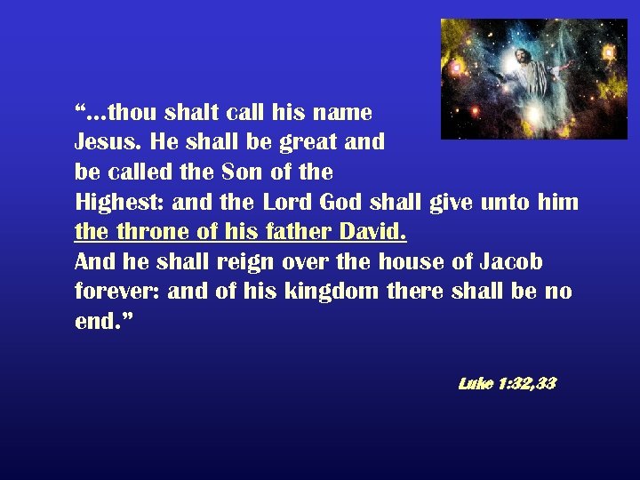 “…thou shalt call his name Jesus. He shall be great and be called the