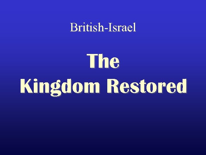 British-Israel The Kingdom Restored 
