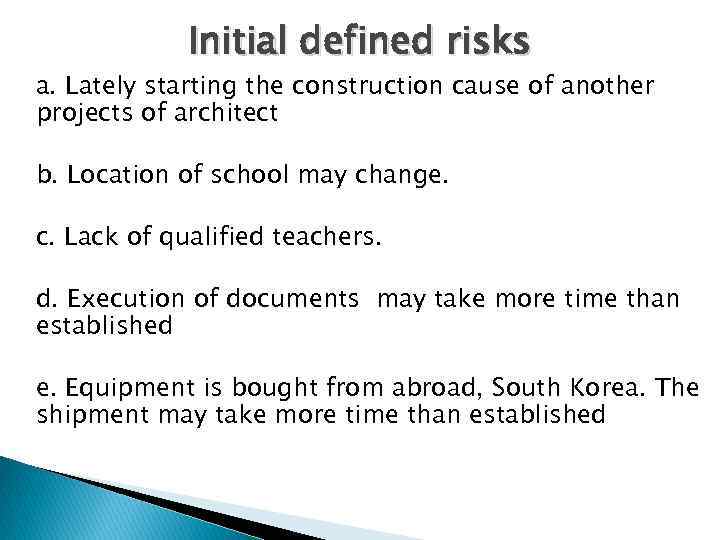 Initial defined risks a. Lately starting the construction cause of another projects of architect