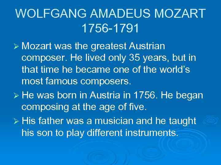WOLFGANG AMADEUS MOZART 1756 -1791 Ø Mozart was the greatest Austrian composer. He lived