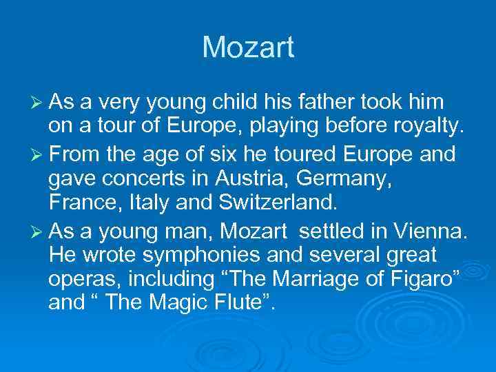 Mozart Ø As a very young child his father took him on a tour