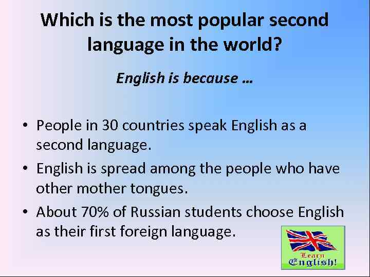 Which is the most popular second language in the world? English is because …
