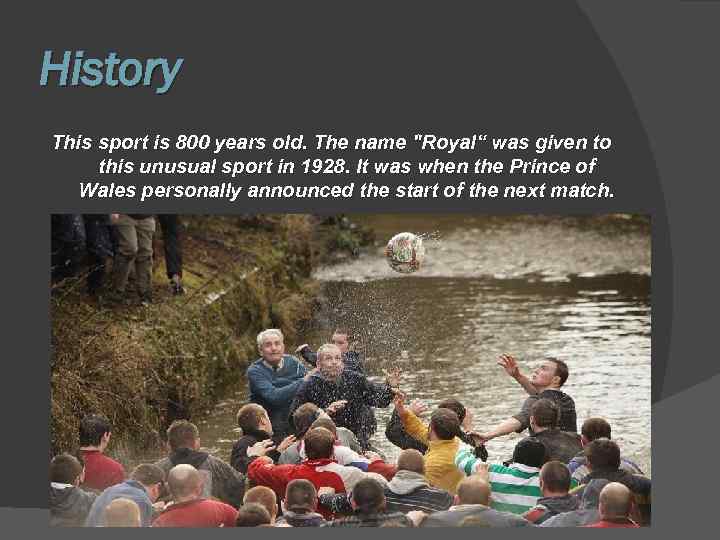 History This sport is 800 years old. The name "Royal“ was given to this