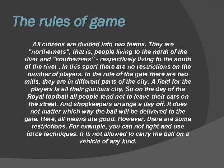 The rules of game All citizens are divided into two teams. They are "northerners",