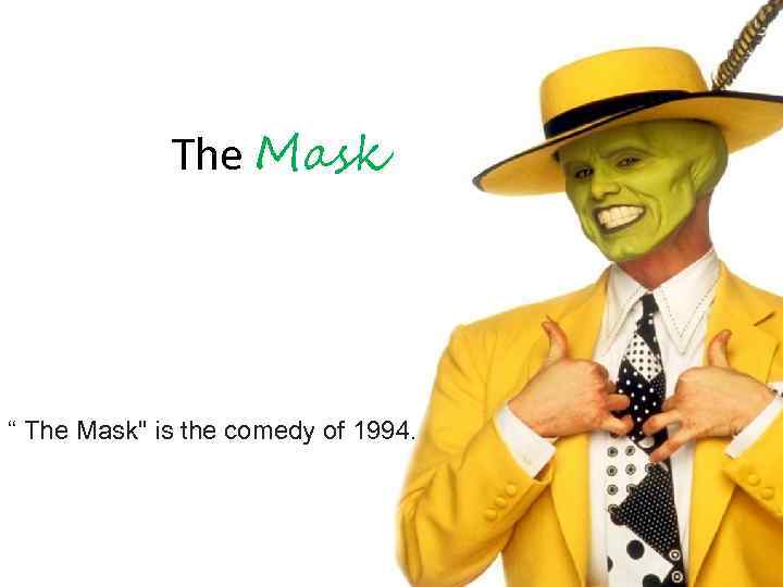 The Mask “ The Mask