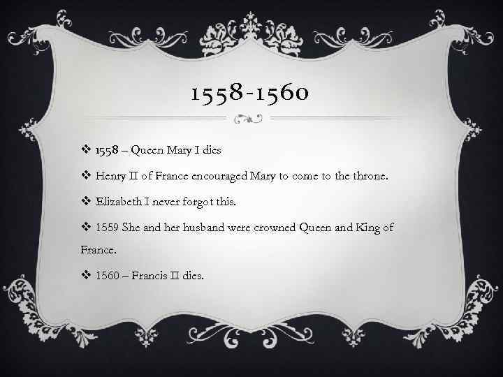 1558 -1560 v 1558 – Queen Mary I dies v Henry II of France