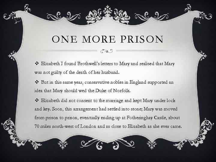 ONE MORE PRISON v Elizabeth I found Brothwell’s letters to Mary and realised that