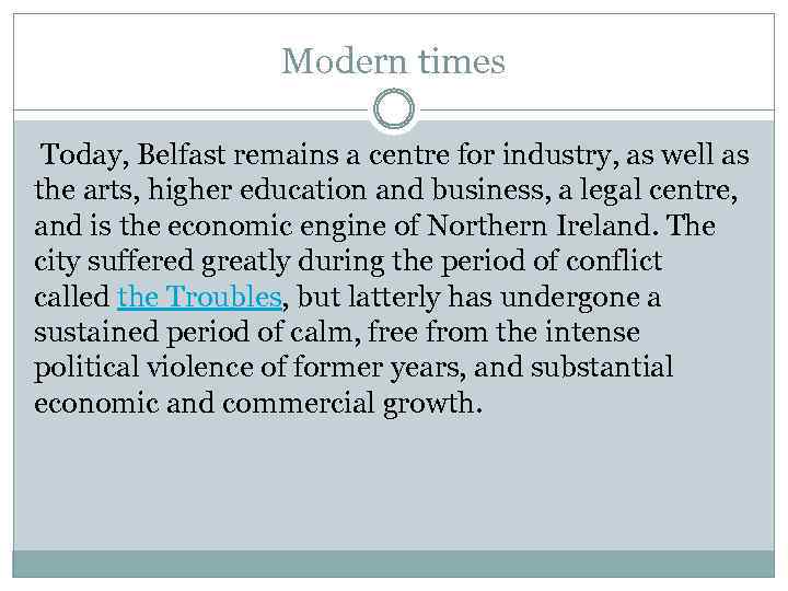 Modern times Today, Belfast remains a centre for industry, as well as the arts,