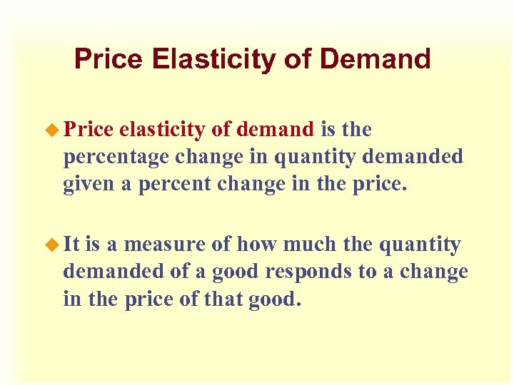 Price Elasticity of Demand u Price elasticity of demand is the percentage change in