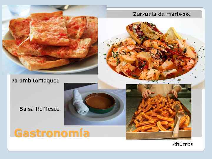 Zarzuela de mariscos Pa amb tomàquet Salsa Romesco Gastronomía churros 