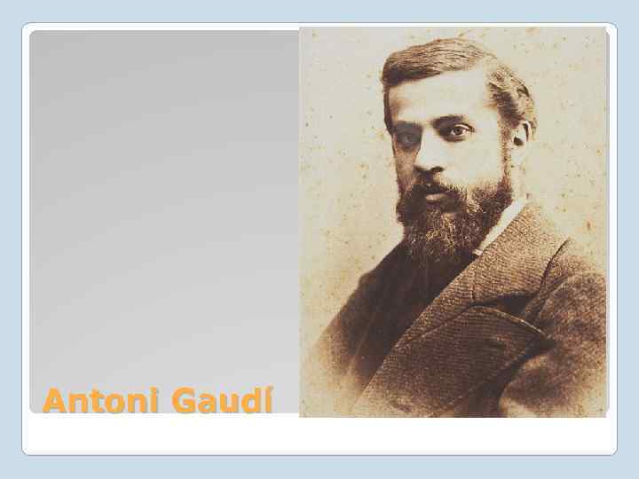 Antoni Gaudí 